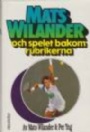 Tennis Mats Wilander och spelet bakom rubrikerna