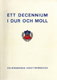 Sportboken - Ett decennium i dur och moll. Hlsingborgs idrottsfrening 1957-1967