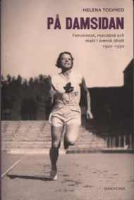 Sportboken - P Damsidan femininitet, motstnd och makt i svenk idrott 1920 - 1990