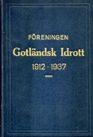 Sportboken - Freningen Gotlndsk Idrott 1912-1937 