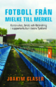 Fotboll från Mielke till Merkel - 120 Kr