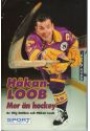 ISHOCKEY - HOCKEY Mer än hockey  Håkan Loob