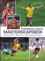 Fotboll EM-UEFA Euro Fotbollens stora mästerskapsbok EM-festen 2012. Alla EM- och VM-slutspel genom tiderna