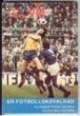 FOTBOLL-Klubbar-övrigt Det gäller VM -1974  en fotbollskavalkad