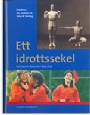 Jubileumsskrifter Ett idrottssekel Riksidrottsförbundet 1903-2003